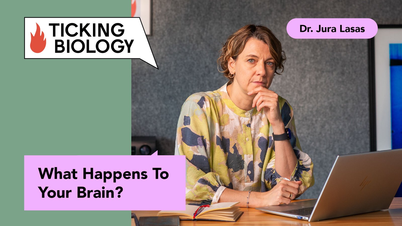Dr. Jura Lasas sits at a desk with a laptop and open notebook, resting her chin on her hand, with the Ticking Biology logo and the title “What Happens To Your Brain?” displayed on the thumbnail.