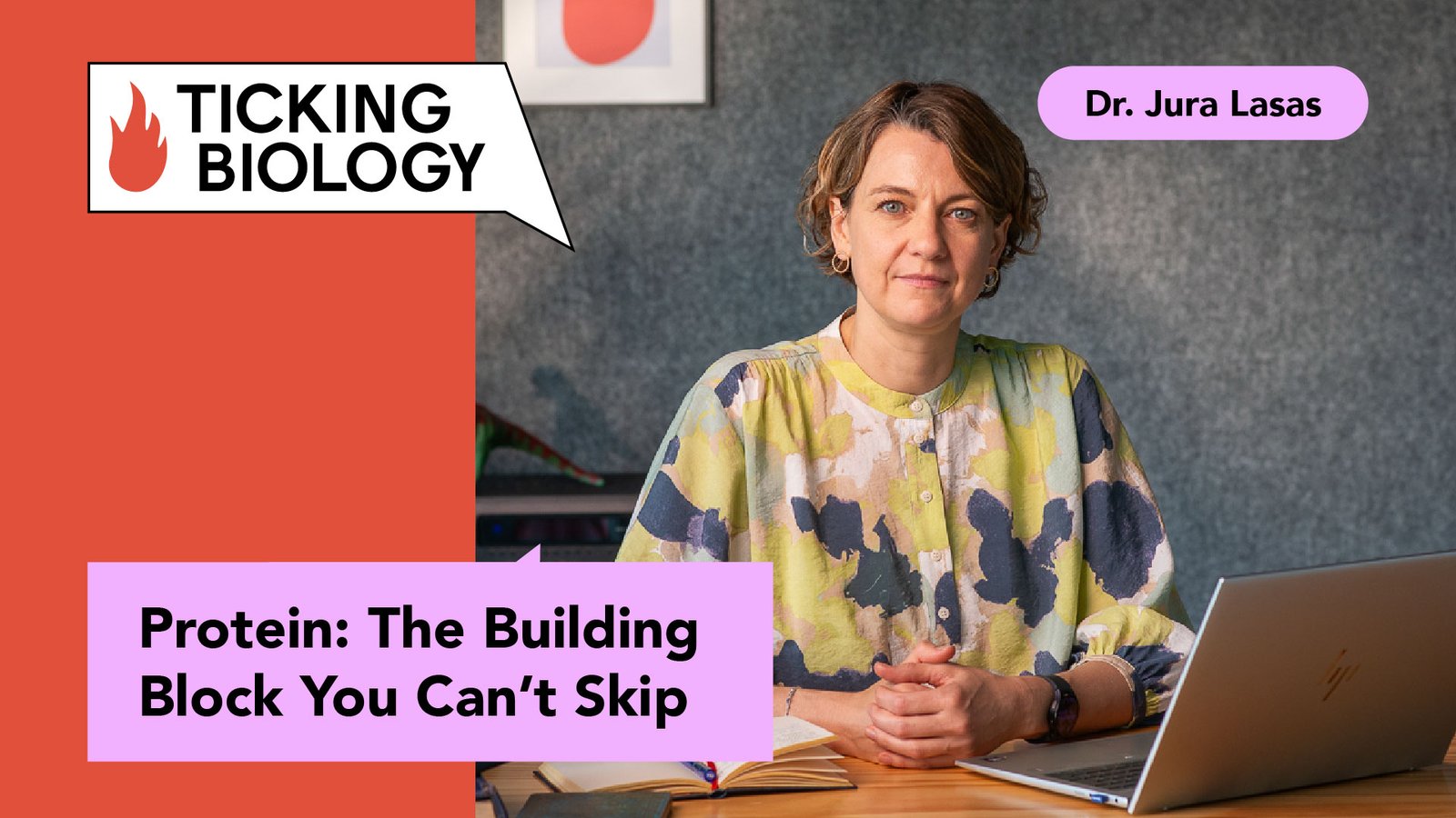 Dr. Jura Lasas sits at a desk beside an open laptop, wearing a patterned blouse, with the Ticking Biology logo and the title “Protein: The Building Block You Can’t Skip” displayed on the thumbnail.